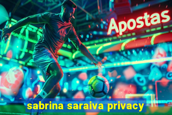 sabrina saraiva privacy